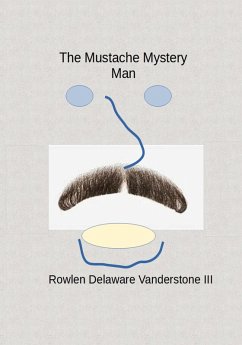 The Moustache Man Mystery (eBook, ePUB) - Vanderstone, Rowlen Delaware