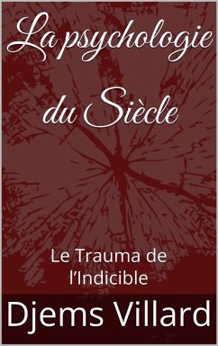 Cover La psychologie du Siècle : Le Trauma de l'Indicible (eBook, ePUB)