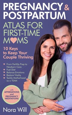 Cover PREGNANCY & POSTPARTUM Atlas for FIRST-TIME MOMS-10 Keys to Keep Your Couple Thriving (eBook, ePUB)