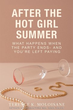 Cover After The Hot Girl Summer: What happens when the party ends- And you're left paying (eBook, ePUB)