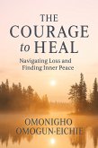 The Courage to Heal: Navigating Loss and Finding Inner Peace (The Courage to Change, #2) (eBook, ePUB)