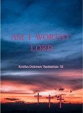 Am I Worthy Lord (eBook, ePUB)