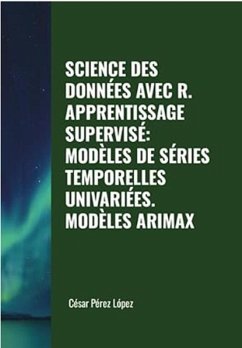 Cover Science des Données avec R. Apprentissage Supervisé: Modèles de Séries Temporelles Univariées. Modèles Arimax (DATA SCIENCE) (eBook, ePUB)