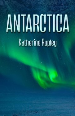 Antarctica (eBook, ePUB) - Rupley, Katherine