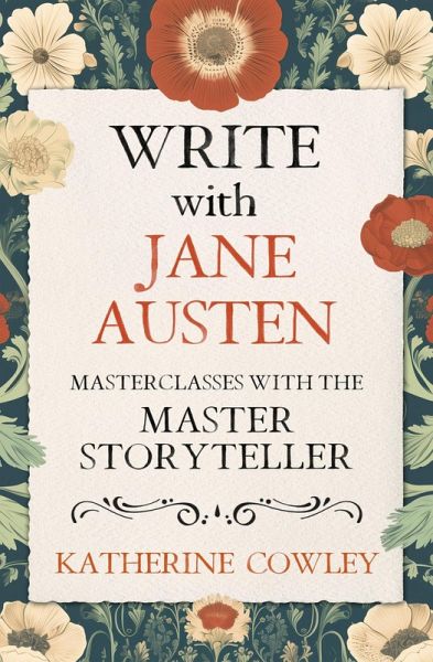 Write with Jane Austen: Masterclasses with the Master Storyteller (eBook, ePUB)