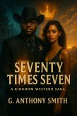 Seventy Times Seven: A Kingdom Western Saga (eBook, ePUB)