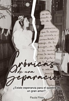 Cover Crónicas de una separación ¿Existe esperanza para el quiebre de un gran amor? (eBook, ePUB)