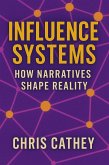 Influence Systems: How Narratives Shape Reality (eBook, ePUB)