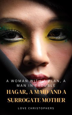 A Woman with a Plan, A Man in Trouble: Hagar, A Maid and a Surrogate Mother (eBook, ePUB) - Christophers, Love