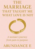 The Marriage That Taught Me What Love Is Not (eBook, ePUB)