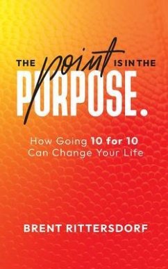 The Point Is in the Purpose (eBook, ePUB) - Rittersdorf, Brent The Point Is in the Purpose (eBook, ePUB) - Rittersdorf, Brent