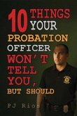 10 Things Your Probation Officer Won't Tell You But Should (eBook, ePUB)