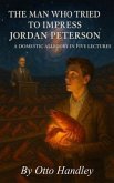 The Man Who Tried to Impress Jordan Peterson (eBook, ePUB)