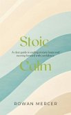 Stoic Calm: A clear guide to ending anxiety loops and moving forward with confidence: A clear guide to ending anxiety loops and moving forward with confidence (eBook, ePUB) Stoic Calm: A clear guide to ending anxiety loops and moving forward with confidence: A clear guide to ending anxiety loops and moving forward with confidence (eBook, ePUB)