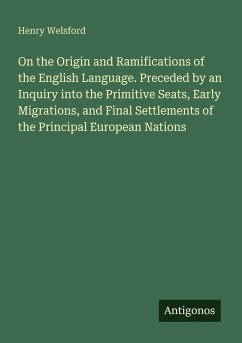 Cover On the Origin and Ramifications of the English Language. Preceded by an Inquiry into the Primitive Seats, Early Migrations, and Final Settlements of the Principal European Nations