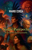 Sangre Purépecha - El Imperio Inconquistable