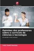 Opiniões dos professores sobre o currículo de ciências e tecnologia Opiniões dos professores sobre o currículo de ciências e tecnologia