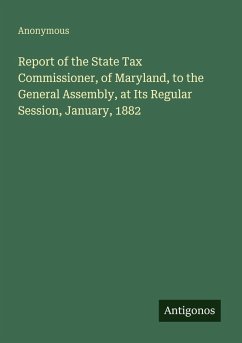 Cover Report of the State Tax Commissioner, of Maryland, to the General Assembly, at Its Regular Session, January, 1882