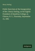 Public Exercises at the Inauguration of Rev. Henry Darling, as the Eighth President of Hamilton College, in Clinton, N. Y., Thursday, September 15, 1881