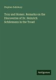 Troy and Homer. Remarks on the Discoveries of Dr. Heinrich Schliemann in the Troad