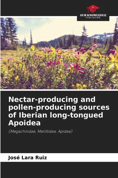 Nectar-producing and pollen-producing sources of Iberian long-tongued Apoidea Nectar-producing and pollen-producing sources of Iberian long-tongued Apoidea