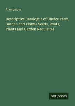 Cover Descriptive Catalogue of Choice Farm, Garden and Flower Seeds, Roots, Plants and Garden Requisites