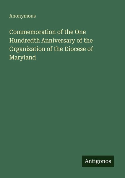 Commemoration of the One Hundredth Anniversary of the Organization of the Diocese of Maryland Commemoration of the One Hundredth Anniversary of the Organization of the Diocese of Maryland