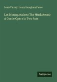 Les Mousquetaires (The Musketeers) A Comic Opera in Two Acts