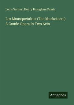 Cover Les Mousquetaires (The Musketeers) A Comic Opera in Two Acts