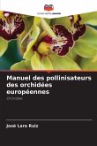 Manuel des pollinisateurs des orchidées européennes Manuel des pollinisateurs des orchidées européennes