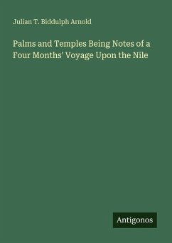 Cover Palms and Temples Being Notes of a Four Months' Voyage Upon the Nile