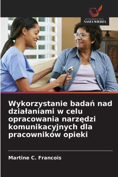 Cover Wykorzystanie bada¿ nad dzia¿aniami w celu opracowania narz¿dzi komunikacyjnych dla pracowników opieki