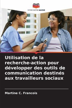Cover Utilisation de la recherche-action pour développer des outils de communication destinés aux travailleurs sociaux