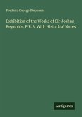 Exhibition of the Works of Sir Joshua Reynolds, P.R.A. With Historical Notes