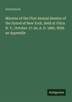 Cover Minutes of the First Annual Session of the Synod of New York, Held at Utica. N. Y., October 17-20, A. D. 1882. With an Appendix