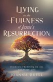 Living in the Fullness of Jesus's Resurrection