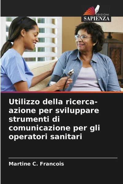 Utilizzo della ricerca-azione per sviluppare strumenti di comunicazione per gli operatori sanitari Utilizzo della ricerca-azione per sviluppare strumenti di comunicazione per gli operatori sanitari