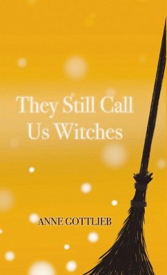 They Still Call Us Witches - Gottlieb, Anne