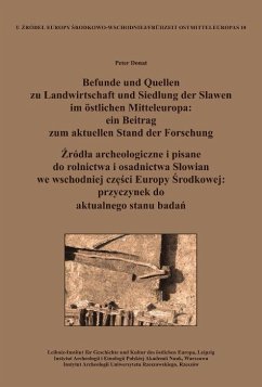 Cover Befunde und Quellen zu Landwirtschaft und Siedlung der Slawen im östlichen Mitteleuropa: ein Beitrag zum aktuellen Stand der Forschung. ¿ród¿a archeologiczne i pisane do rolnictwa i osadnictwa S¿owian we wschodniej cz¿¿ci Europy ¿rodkowej: przyczynek do aktualnego stanu bada¿