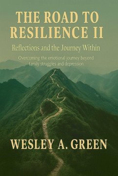 The Road To Resilience II - Green, Wesley A.
