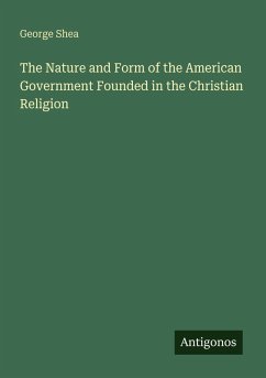 Cover The Nature and Form of the American Government Founded in the Christian Religion