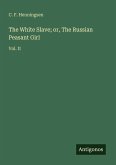 The White Slave; or, The Russian Peasant Girl