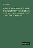 Minutes of the Second Annual Session of the Synod of New-York, Held in the City of New-York, October 16-19, A. D. 1883. With an Appendix
