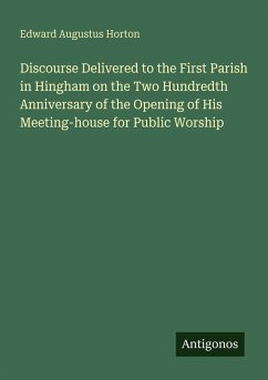 Cover Discourse Delivered to the First Parish in Hingham on the Two Hundredth Anniversary of the Opening of His Meeting-house for Public Worship