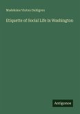 Etiquette of Social Life in Washington Etiquette of Social Life in Washington