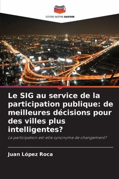 Le SIG au service de la participation publique: de meilleures décisions pour des villes plus intelligentes? - López Roca, Juan Le SIG au service de la participation publique: de meilleures décisions pour des villes plus intelligentes? - López Roca, Juan