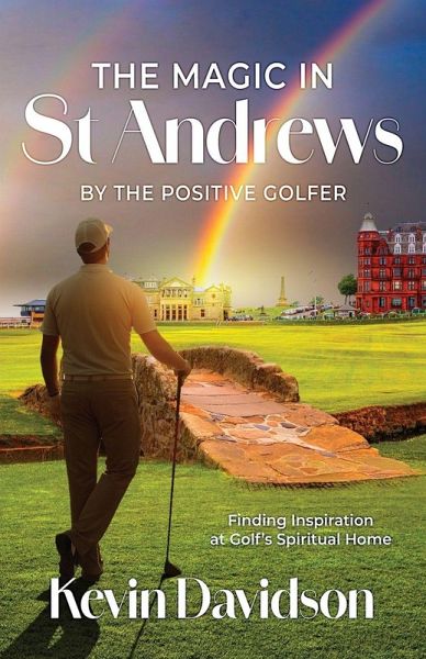 The Magic In St Andrews By The Positive Golfer