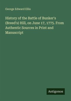 Cover History of the Battle of Bunker's (Breed's) Hill, on June 17, 1775. From Authentic Sources in Print and Manuscript
