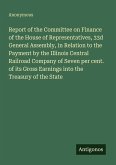 Report of the Committee on Finance of the House of Representatives, 33d General Assembly, in Relation to the Payment by the Illinois Central Railroad Company of Seven per cent. of its Gross Earnings into the Treasury of the State Report of the Committee on Finance of the House of Representatives, 33d General Assembly, in Relation to the Payment by the Illinois Central Railroad Company of Seven per cent. of its Gross Earnings into the Treasury of the State