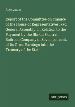 Cover Report of the Committee on Finance of the House of Representatives, 33d General Assembly, in Relation to the Payment by the Illinois Central Railroad Company of Seven per cent. of its Gross Earnings into the Treasury of the State